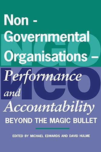Stock image for Non-Governmental Organisations - Performance and Accountability: Beyond the Magic Bullet: NGO Accountability and Performance in the Post Colonial World for sale by AwesomeBooks
