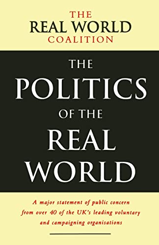 Imagen de archivo de The Politics of the Real World: Meeting the New Century (Real World Coalition) a la venta por AwesomeBooks