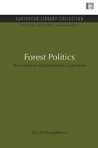 Beispielbild fr Forest Politics : The Evolution of International Cooperation zum Verkauf von Better World Books