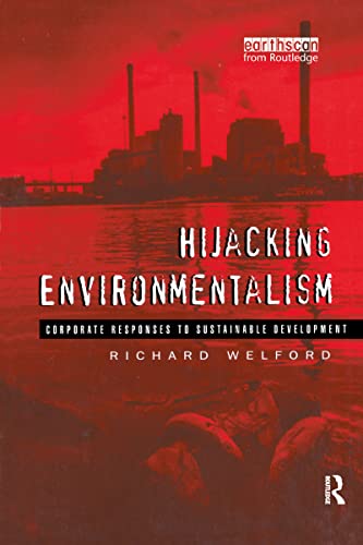 Stock image for Hijacking Environmentalism: Corporate Responses to Sustainable Development for sale by Chiron Media