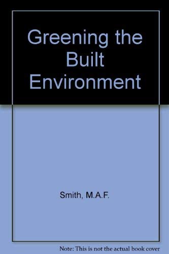 Greening the Built Environment (9781853834042) by Williams, Nick J.; Smith, Maf; Whitelegg, John