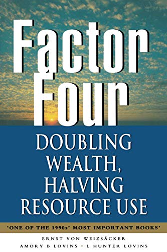 Stock image for Factor Four : Doubling Wealth, Halving Resource Use - a Report to the Club of Rome for sale by Better World Books: West