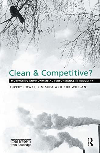 Beispielbild fr Clean and Competitive : Motivating Environmental Performance in Industry zum Verkauf von Better World Books Ltd