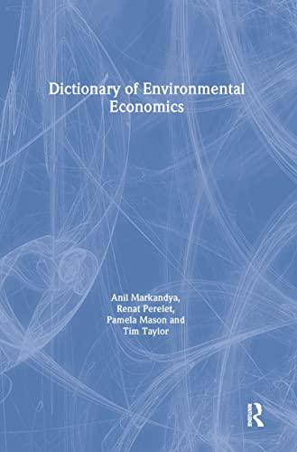 Dictionary of Environmental Economics (9781853835292) by Markandya, Anil; Perelet, Renat; Mason, Pamela; Taylor, Tim
