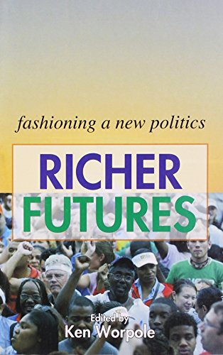 Imagen de archivo de RICHER FUTURES: Fashioning a new politics a la venta por WorldofBooks