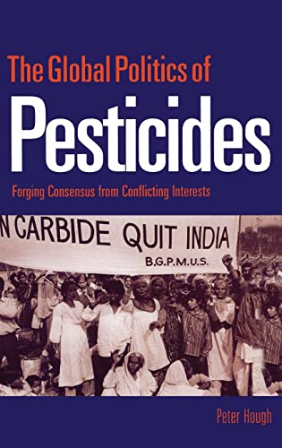 9781853835452: The Global Politics of Pesticides: Forging consensus from conflicting interests