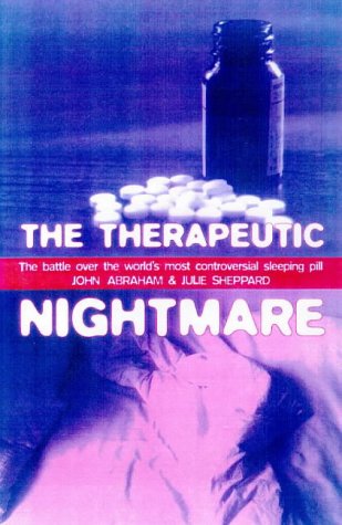 The Therapeutic Nightmare: The Battle Over The World's Most Controversial Tranquilizer (Health and the Environment Series) (9781853835520) by Abraham, John; Sheppard, Julie