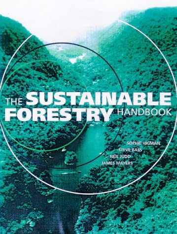 The Sustainable Forestry Handbook: A Practical Guide for Tropical Forest Managers on Implementing...
