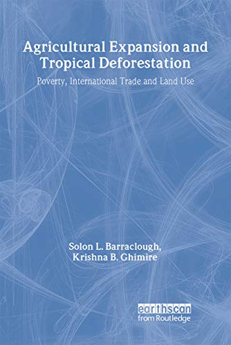 Stock image for Agricultural Expansion and Tropical Deforestation: International Trade, Poverty and Land Use for sale by Anybook.com