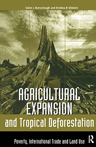 Beispielbild fr Agricultural Expansion and Tropical Deforestation zum Verkauf von Blackwell's