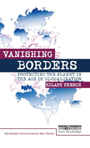 Stock image for Vanishing Borders: Protecting the planet in the age of globalization (The Worldwatch Environmental Alert Series) for sale by Phatpocket Limited