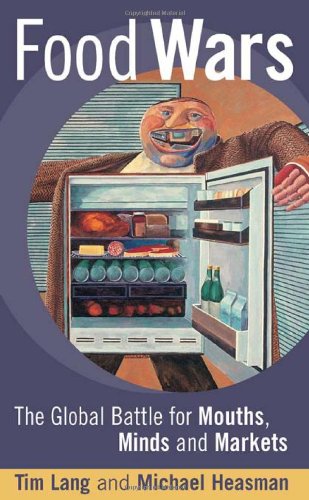 Imagen de archivo de Food Wars : The Global Battle for Mouths, Minds and Markets a la venta por Better World Books