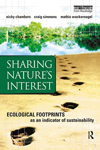 Imagen de archivo de Sharing Nature's Interest: Ecological Footprints as an Indicator of Sustainability: Using Ecological Footprints as an Indicator of Sustainability a la venta por Chiron Media