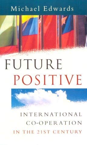 Stock image for Future Positive: International Co-operation in the 21st Century for sale by AwesomeBooks