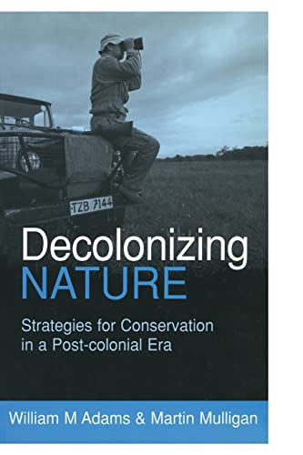 Decolonizing Nature (9781853837494) by Adams, William; Mulligan, Martin