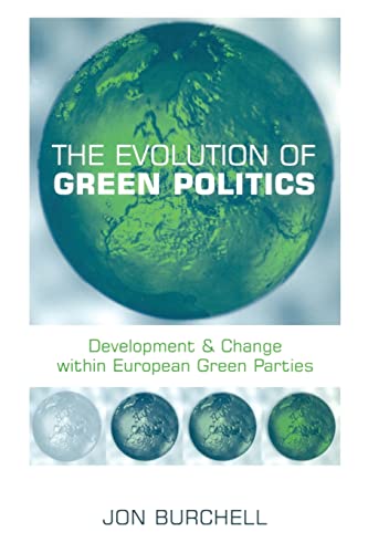 Stock image for The Evolution of Green Politics: Development and Change Within European Green Parties for sale by Chiron Media