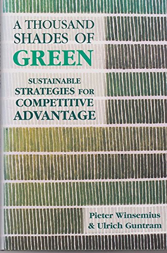 Imagen de archivo de A Thousand Shades of Green: Sustainable Strategies for Competitive Advantage a la venta por Wonder Book