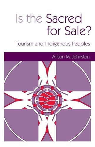 Stock image for Is the Sacred for Sale: Tourism and Indigenous Peoples for sale by WorldofBooks