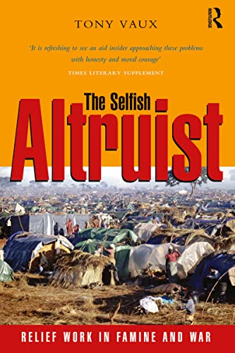 9781853838798: The Selfish Altruist: Relief Work in Famine and War