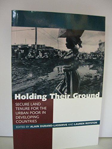 Imagen de archivo de Holding Their Ground: Secure Land Tenure for the Urban Poor in Developing Countries a la venta por Tiber Books