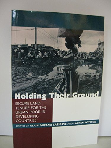 Stock image for Holding Their Ground: Secure Land Tenure for the Urban Poor in Developing Countries for sale by Tiber Books