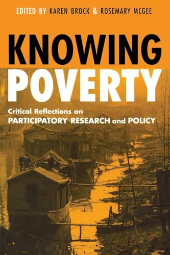 Knowing Poverty: Critical Reflections on Participatory research and Policy