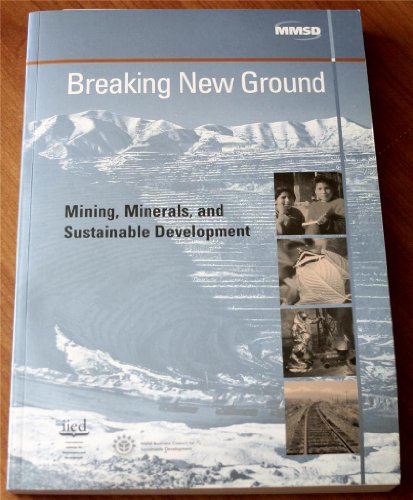 Imagen de archivo de Breaking New Ground: Mining, Minerals and Sustainable Development a la venta por Zubal-Books, Since 1961