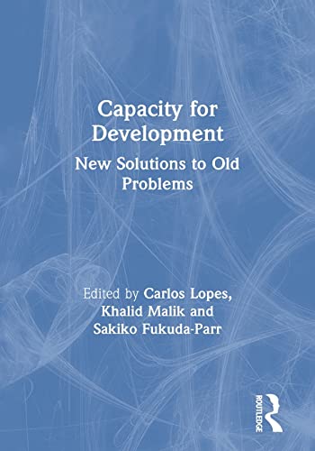Capacity for Development: New Solutions to Old Problems (9781853839191) by Lopes, Carlos; Malik, Khalid; Fukuda-Parr, Sakiko
