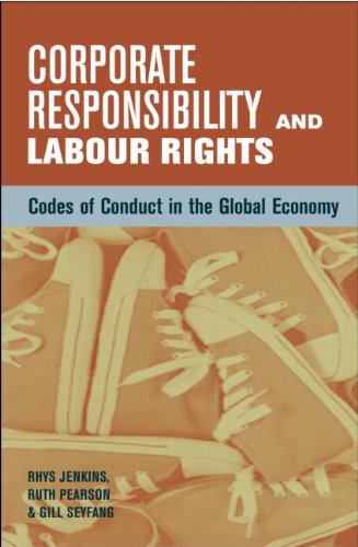 Beispielbild fr Corporate Responsibility and Labour Rights: Codes of Conduct in the Global Economy zum Verkauf von POQUETTE'S BOOKS