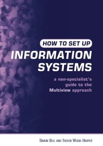 Beispielbild fr How to Set Up Information Systems: A Non-specialist's Guide to the Multiview Approach zum Verkauf von WorldofBooks
