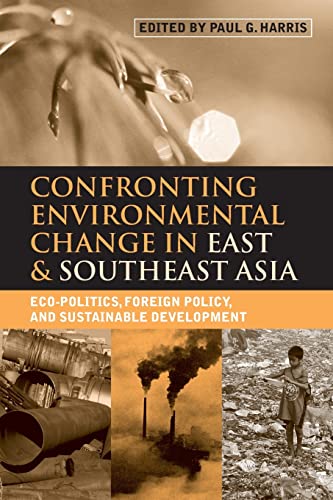 Beispielbild fr Confronting Environmental Change In East And Southeast Asia ECO-Politics, Foreign Policy, and sustainable development. 2005. Earthscan. Pap. xviii,269pp. zum Verkauf von Antiquariaat Ovidius