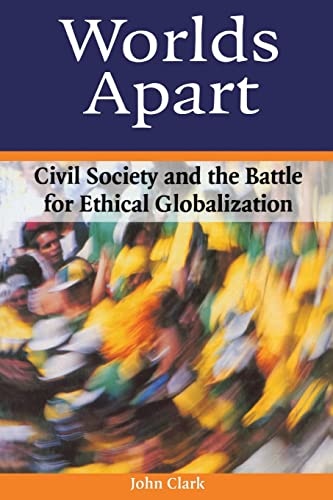 Imagen de archivo de Worlds Apart: Civil Society and the Battle for Ethical Globalization a la venta por Blackwell's