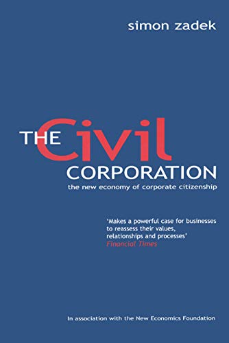 Beispielbild fr The Civil Corporation : The New Economy of Corporate Citizenship zum Verkauf von Better World Books