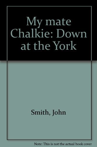 My Mate Chalkie: Down at the York (9781853861406) by John Smith