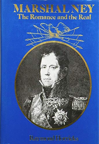 Imagen de archivo de Marshal Ney: The Romance and the Real a la venta por WorldofBooks