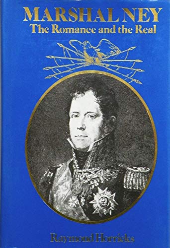 Stock image for Marshal Ney: The Romance and the Real for sale by WorldofBooks