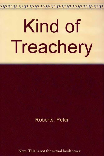 Kind of Treachery (9781853892318) by Peter Roberts