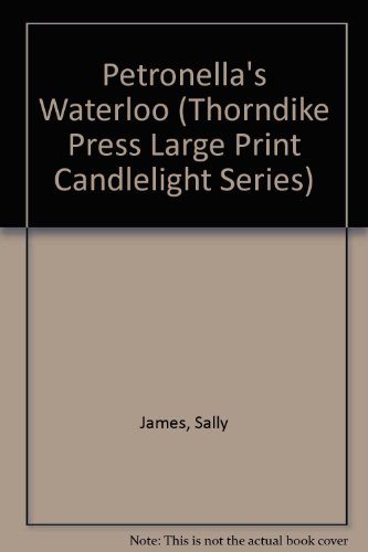 Petronella's Waterloo (Thorndike Press Large Print Candlelight Series) (9781853892448) by James, Sally