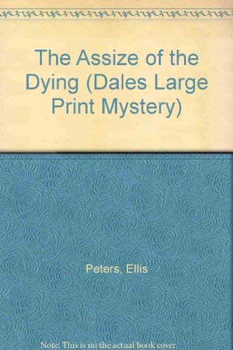 The Assize Of The Dying (Dales Large Print Mystery) (9781853893858) by Peters, Ellis