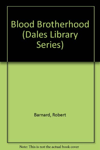 Blood Brotherhood (Dales Library Series) (9781853894305) by Barnard, Robert