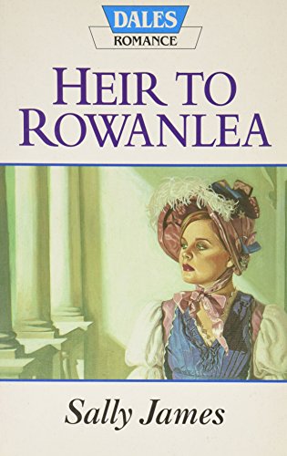 Heir To Rowanlea (Dales Romance Library) (9781853897009) by James, Sally