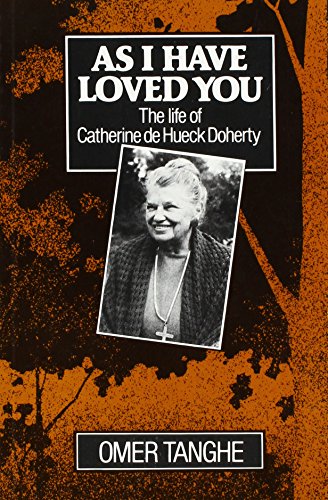 Beispielbild fr As I Have Loved You : The Life of Catherine de Hueck Doherty zum Verkauf von Better World Books