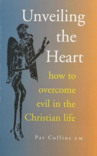 Stock image for Unveiling the Heart: How to overcome the evil in the Christian life for sale by WorldofBooks