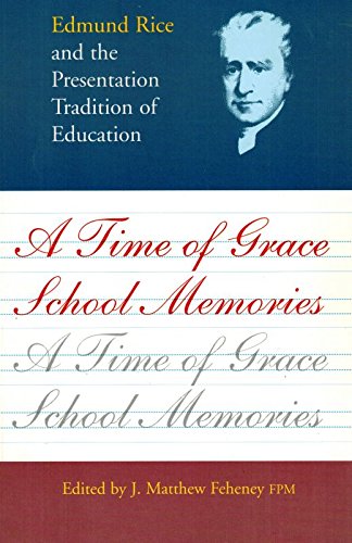 Beispielbild fr Time of Grace: School Memories - Edmund Rice and the Presentation Tradition of Education zum Verkauf von Tall Stories BA