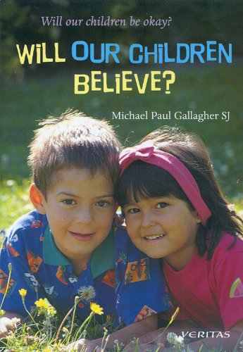 Stock image for Will Our Children Believe? (Will Our Children Be Okay?) for sale by WorldofBooks