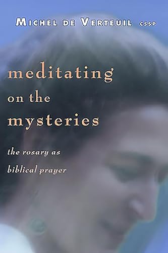 Stock image for Meditating on the Mysteries: The Rosary as Biblical Prayer for sale by Goldstone Books