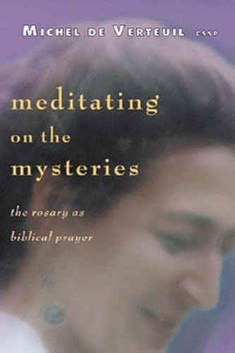 Stock image for Meditating on the Mysteries: The Rosary as Biblical Prayer for sale by SecondSale