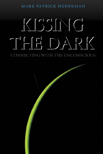 Kissing the Dark: Connecting with the Unconscious - Mark Patrick Hederman
