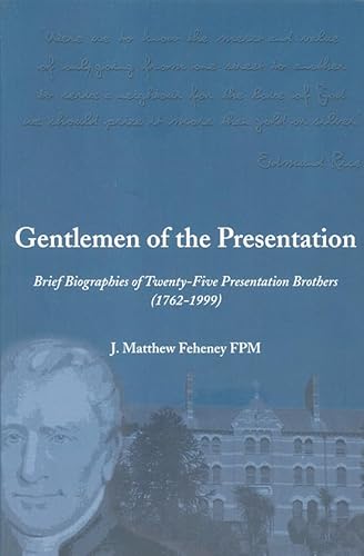 Stock image for Gentlemen of the Presentation: Brief Biographies of Twenty-Five Presentation Brothers (1762-1999) for sale by Pigeonhouse Books, Dublin