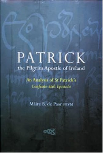 Imagen de archivo de Patrick, the pilgrim apostle of Ireland: St. Patrick s Confessio and Epistola a la venta por Recycle Bookstore